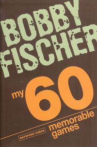 Bobby Fischer My 60 Memorable Games