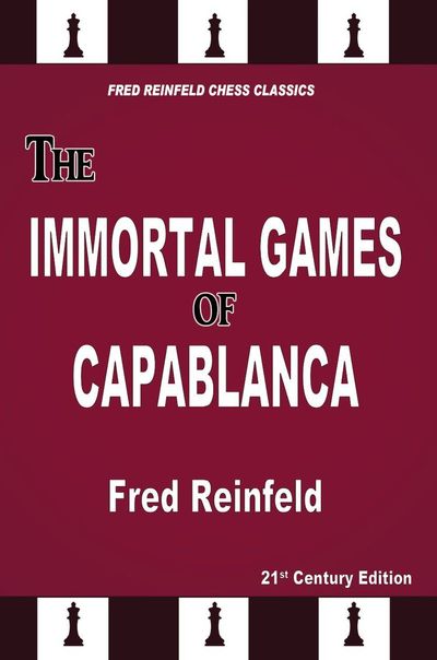 José Raúl Capablanca A Chess Biography