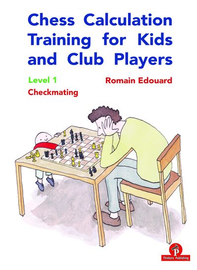 Chess Calculation Training for Kids and Club Players - Level 1 - Checkmating
