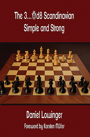 The 3...Qd8 Scandinavian - Simple and Strong Foreword by Karsten