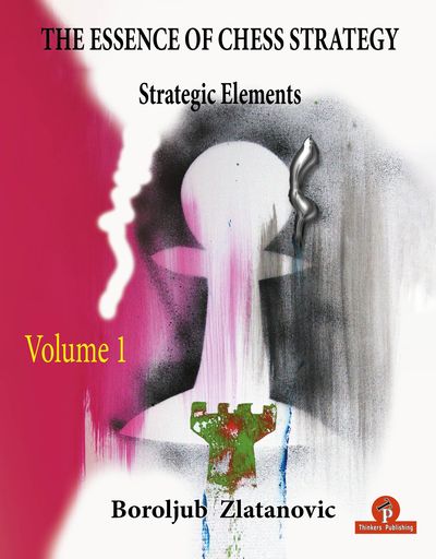 The Essence of Chess Strategy – Volume 1 – Strategic Elements
