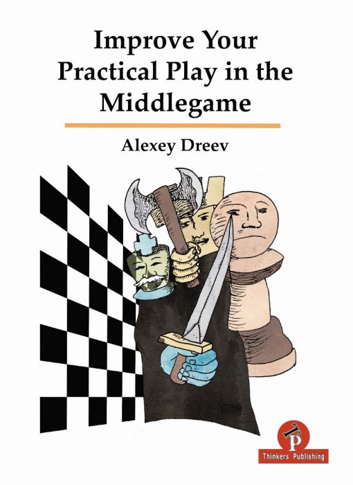 Improve your Practical Play in the Middlegame