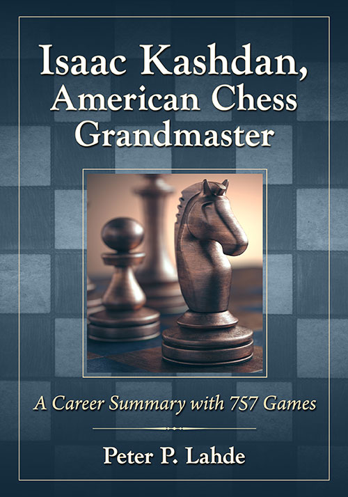 Isaac Kashdan, American Chess Grandmaster - Peter P. Lahde