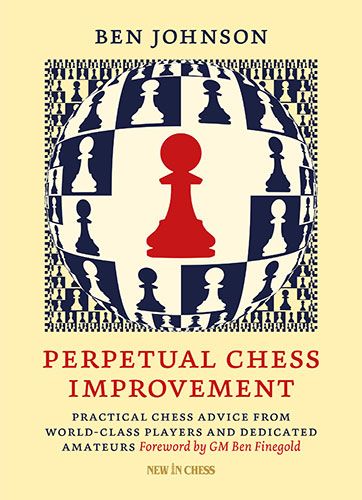 Perpetual Chess Improvement - Ben Johnson