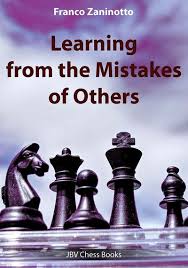 Learning from the Mistakes of Others, Franco Zaninotto, JBV Chess Books, 2019