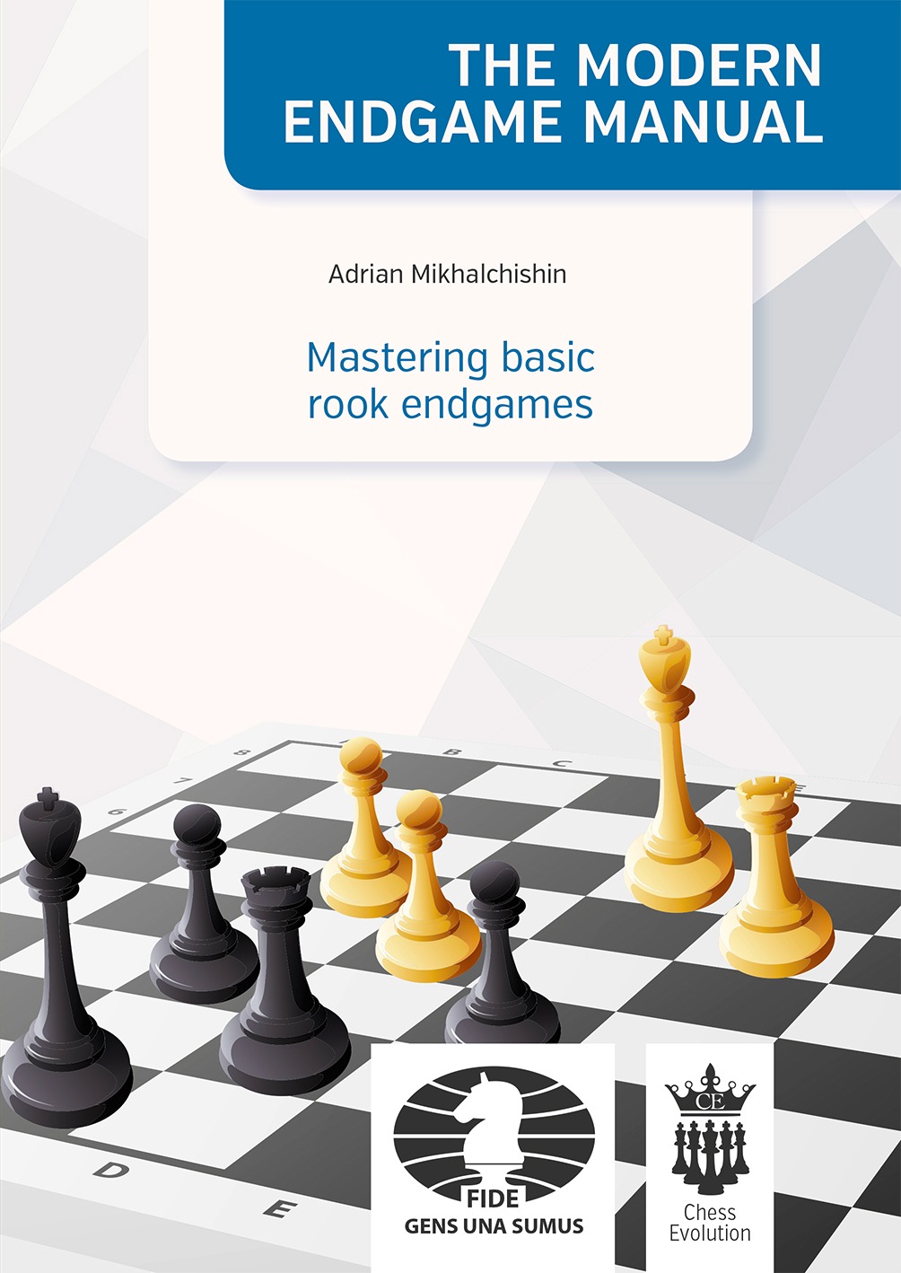 The Modern Endgame Manual - Mastering Basic Rook Endgames - Adrian Mikhalchishin