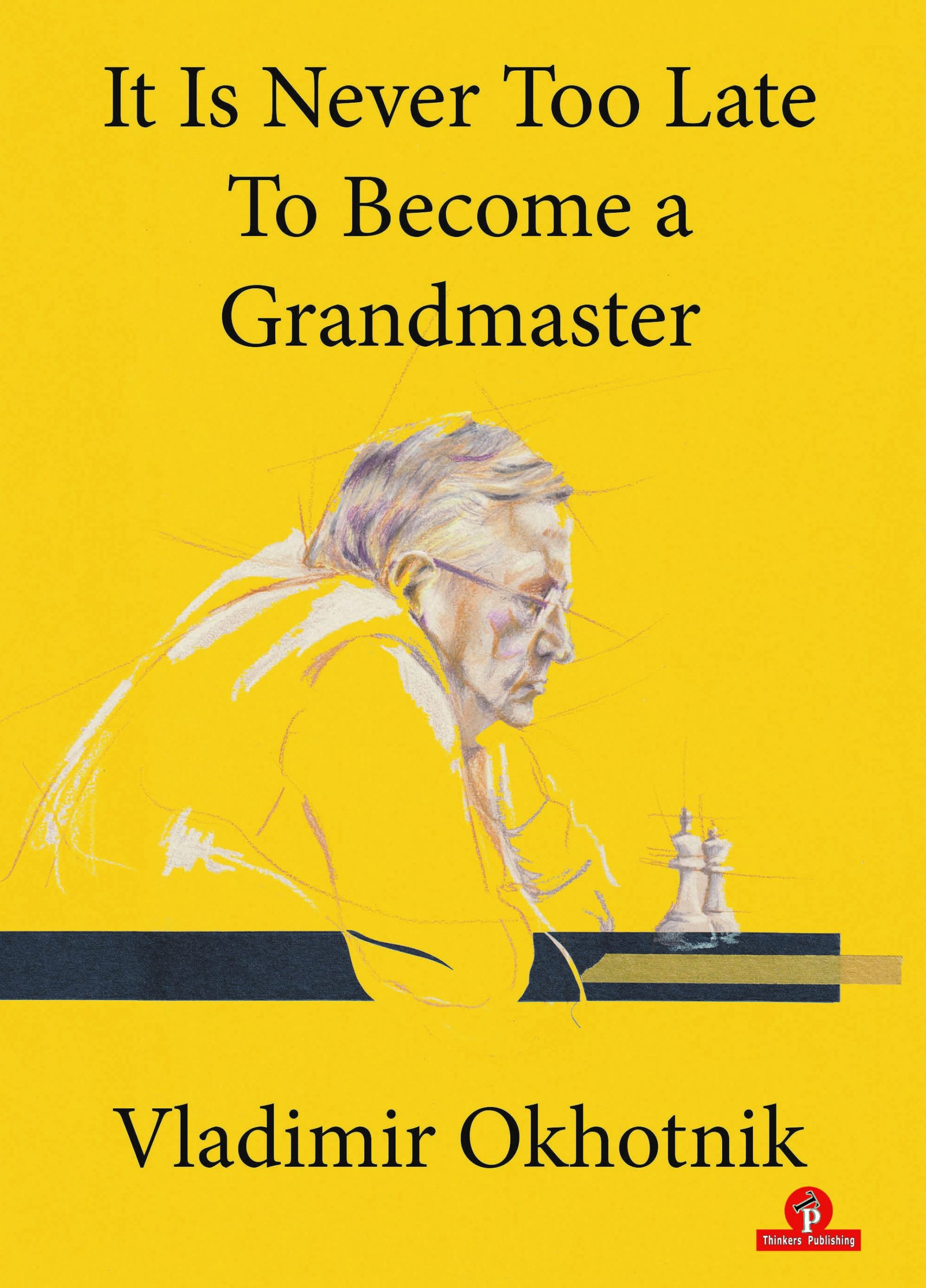 It is Never Too Late to Become a Grandmaster - Vladimir Okhotnic