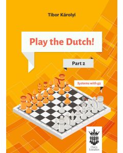 Play the Dutch! Part 2 Systems with g3, Tibor Karolyi, Chess Evolution, 2018