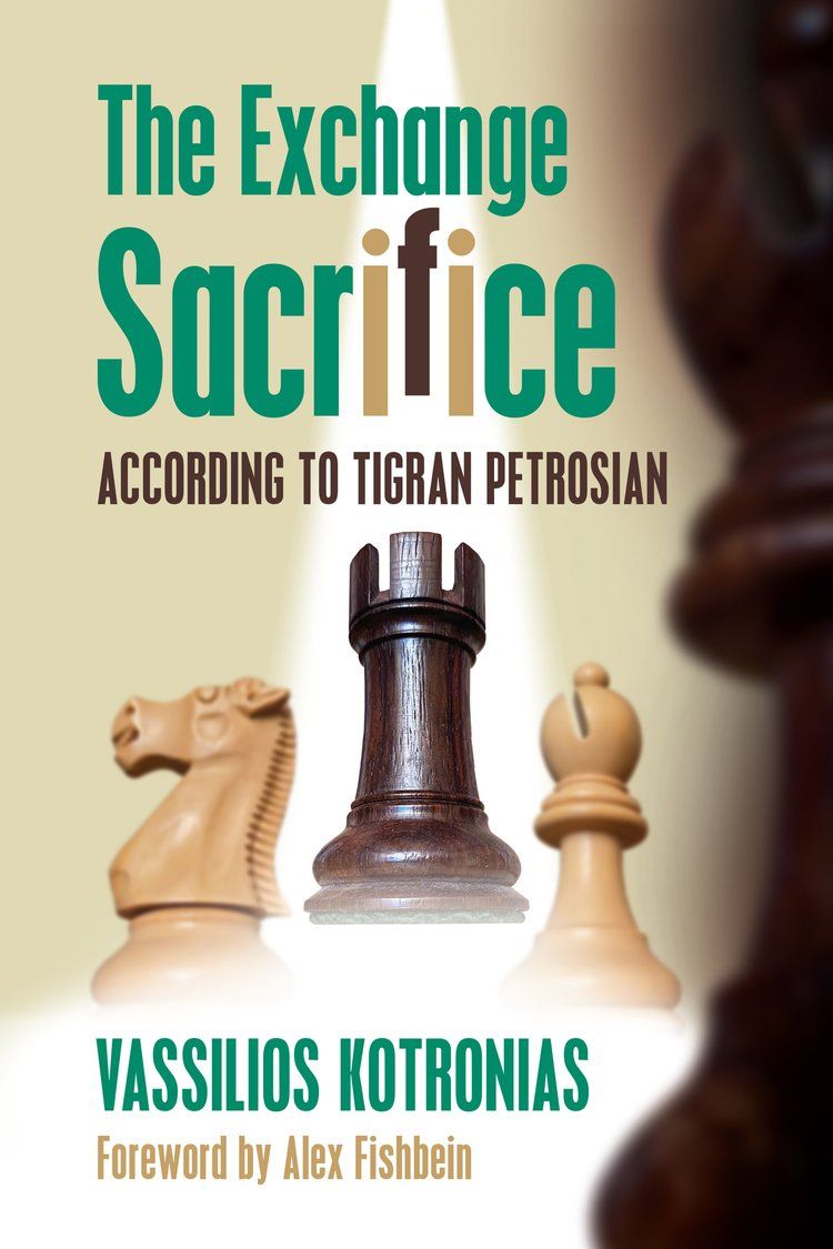 The exchange sacrifice - According to tigran petrosian - Vassilios Kotronias