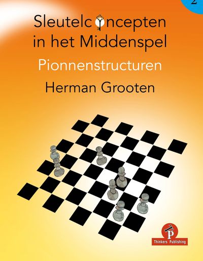 Sleutelconcepten in het Middenspel - 2 - Pionnenstructuren, Herman Grooten, 2021