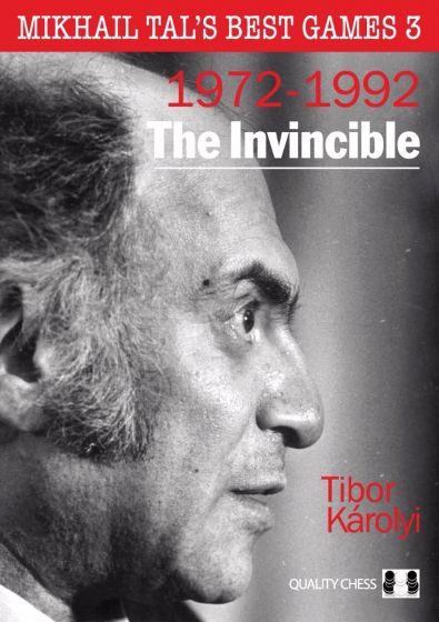 Mikhail Tal's Best Games 3: The Invincible, 1972 - 1992 hardcover
