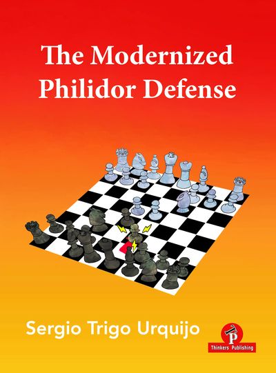 The Modernized Philidor Defense - Sergio Trigo Urquijo