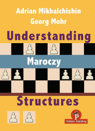 Understanding Maroczy Structures, Mikhalchishin & Mohr, Thinkers Publishing, 2019