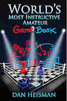World's most instructive amateur game book, Dan Heisman