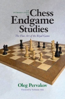 An Introduction to Chess Endgame Studies - Olga Pervakov
