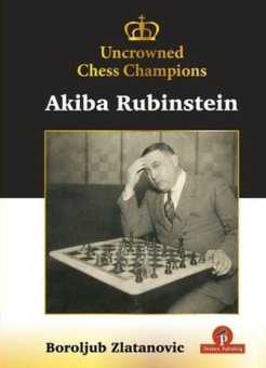 Uncrowned Chess Champions: Akiba Rubinstein - Boroljub Zlatanovic