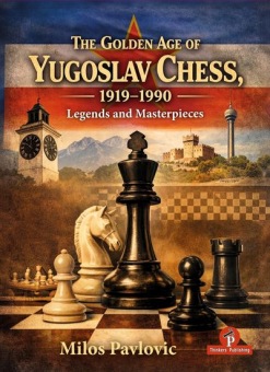 The Golden Age of Yugoslav Chess - Milos Pavlovic