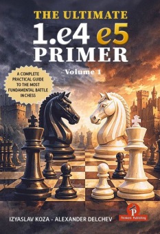 The Ultimate 1.e4-e5 Primer Volume 1 - Koza & Delchev