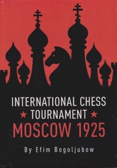 International Chess Tournament Moscow 1925 - Efim Bogoljubow 