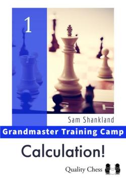 Grandmaster Training Camp 1 - Calculation! - Sam Shankland