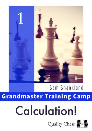 Grandmaster Training Camp 1 - Calculation! - Sam Shankland