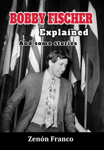 Bobby Fischer Explained And some Stories - Zenon Franco