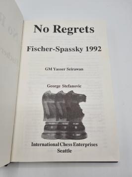 No Regrets: Fischer-Spassky 1992 - Yasser Seirawan