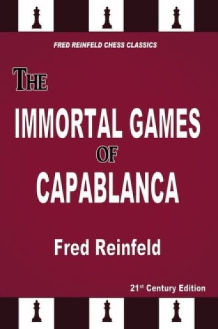 The Immortal Games Of Capablanca - Fred Reinfeld