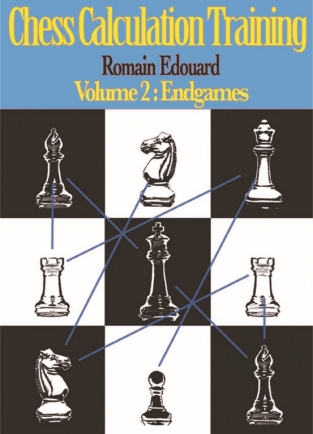 Romain Edouard - Chess Calculation Training, Volume 2: Endgames