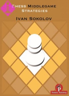 Chess Middlegame Strategies, Ivan Sokolov