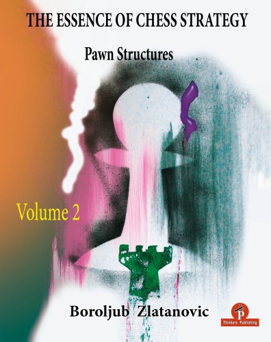 The Essence of Chess Strategy vol. 2, Pawn Structures - Boroljub Zlatanovic