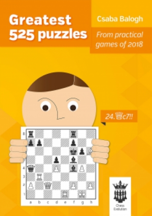 Greatest 525 puzzles, Csaba Balogh, From practical games of 2018, Chess Evolution, 2019