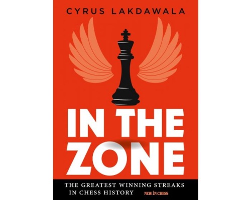 In the Zone: The Greatest Winning Streaks in Chess History - Cyrus Lakdawala