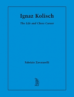 Ignaz Kolisch The Life and Chess Career