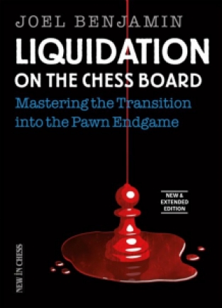 Liquidation on the Chess Board Mastering the Transition into the pawn endgame, New & Extended Edition 2019