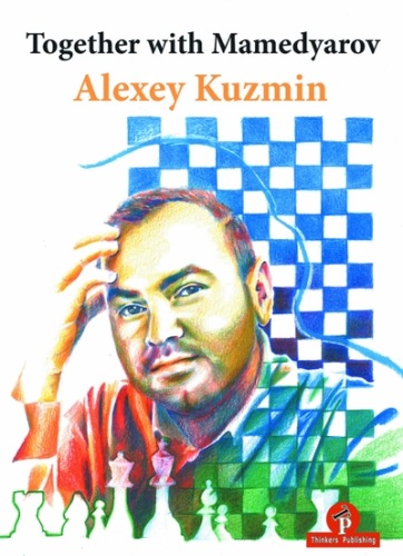 Together with Mamedyarov - Alexey Kuzmin - Thinkers Publishing