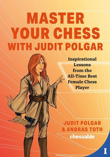 Master your Chess with Judit Polgar - Polgar & Toth