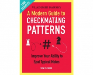 A Modern Guide to Checkmating Patterns - Vladimir Barsky