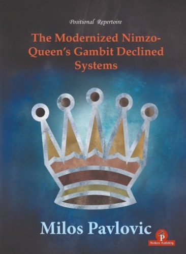 Milos Pavlovic- The Modernized Nimzo: Queen's Gambit Declined Systems