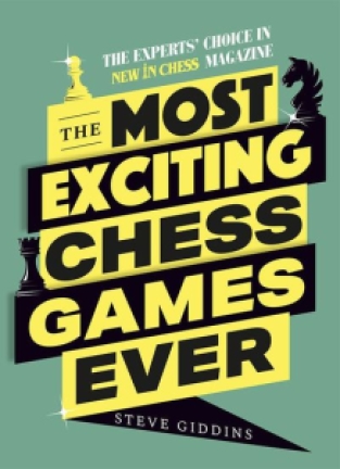 The Most exciting chess games ever - Steve Giddins