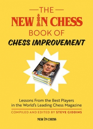 The New In Chess Book of Chess Improvement: Lessons From the Best Players in the World