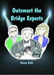 Outsmart the Bridge Experts, Danny Roth, 2017