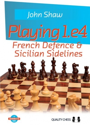 Playing 1.e4 - French Defence & Sicilian Sidelines, John Shaw (paperback)