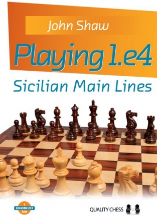 Playing 1.e4- Sicilian Main Lines, John Shaw (paperback)