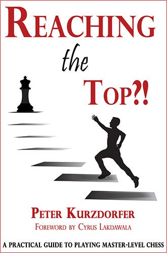 Reaching the Top?! A Practical Guide to Master-Level Chess by Peter Kurzdorfer