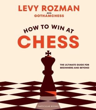 How to win at Chess - Levy Rozman aka Gotham Chess