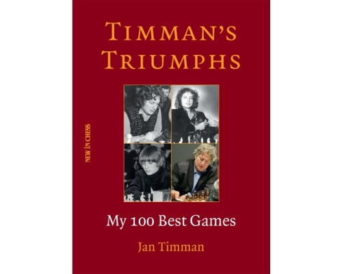 Timman's Triumphs: My Best 100 Games; Jan Timman - New In Chess 2020