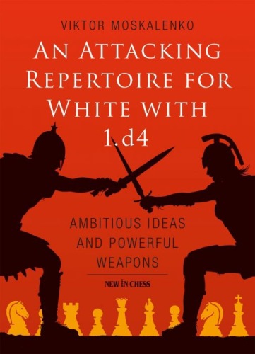 An attacking repertoire for white with 1.d4, Viktor Moskalenko, New in chess